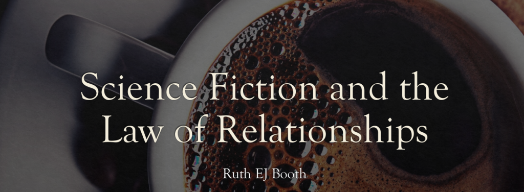 A title slide. The background is black coffee in a mug. The text reads: "Science Fiction and the Law of Relationships, Ruth EJ Booth".